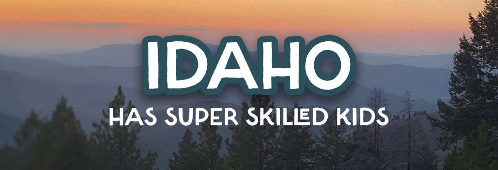 Idaho has skilled kids